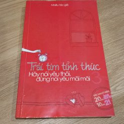Trái Tim Tỉnh Thức - Hãy Nói Yêu Thôi, Đừng Nói Yêu Mãi Mãi