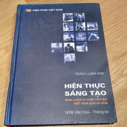 Hiện Thực Sáng Tạo, Bình Luận 30 Phim Việt Nam Qua 60 Năm - Trần Luân Kim