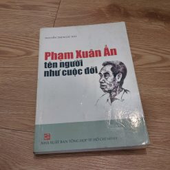 Phạm Xuân Ẩn: Tên Người Như Cuộc Đời (2006) - Nguyễn Ngọc Hải