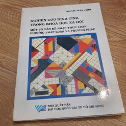 Nghiên Cứu Định Tính Trong Khoa Học Xã Hội, Một Số Vấn Đề Nhận Thức Luận Phương Pháp Luận Và Phương Pháp - Nguyễn Xuyên Nghĩa