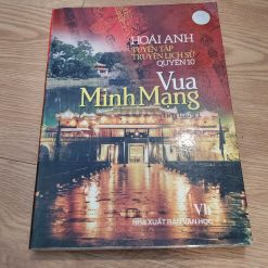 Vua Minh Mạng - Tuyển tập Truyện lịch sử của Hoài Anh