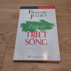 Bàn Về Triết Sống - Francois Jullien