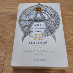 Lịch Sử Thế Giới Qua 12 Tấm Bản Đồ - Jerry Brotton