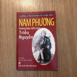 Những Câu Chuyện Về Cuộc Đời Nam Phương-Hoàng Hậu Cuối Cùng Triều Nguyễn - Phan Thứ Lang