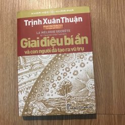 Giai Điệu Bí Ẩn Và Con Người Đã Tạo Ra Vũ Trụ - Trịnh Xuân Thuận