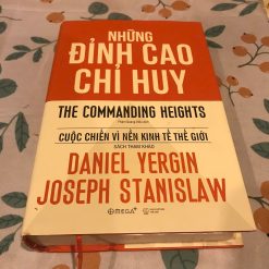Những Đỉnh Cao Chỉ Huy: Cuộc Chiến Vì Nền Kinh Tế Thế Giới - Daniel Yergin, Joseph Stanislaw