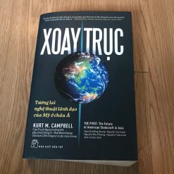 Xoay Trục-Tương Lai Và Nghệ Thuật Lãnh Đạo Của Mỹ Ở Châu Á - Kurt M. Campbell