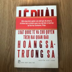 Lẽ Phải Luật Quốc tế và Chủ Quyền trên Hai Quần Đảo Hoàng Sa-Trường Sa - Nguyễn Việt Long