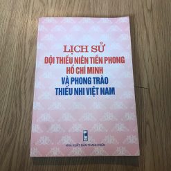 Lịch Sử Đội Thiếu Niên Tiền Phong Hồ Chí Minh Và Phong Trào Thiếu Nhi Việt Nam