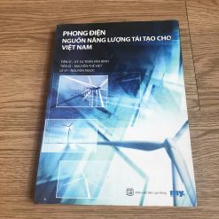Phong Điện-Nguồn Năng Lượng Tái Tạo Cho Việt Nam - Trần Văn Bình, TS.Nguyễn Thế Việt, Lê Vi, Nguyên Ngọc