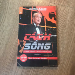 Cách Sống Từ Bình Thường Trở Nên Phi Thường - Inamori Kazuo