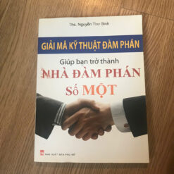 Giải Mã Kỹ Thuật Đàm Phán-Giúp Bạn Trở Thành Nhà Đàm Phán Số Một - Nguyễn Thơ Sinh