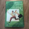 Bạn Chỉ Tưởng Là Mình Đang Rất Cố Gắng - Lý Thượng Long