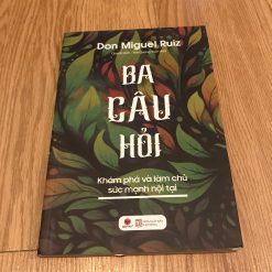 Ba Câu Hỏi - Don Miguel Ruiz.