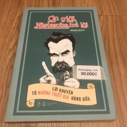 Ơn Giời, Nietzsche Trả Lời: Lời Khuyên Từ Những Triết Gia Hàng Đầu - Marcus Weeks