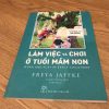 Làm Việc Và Chơi Ở Tuổi Mầm Non - Freya Jaffke