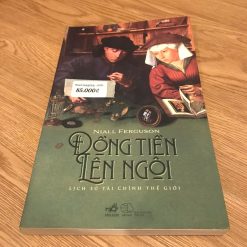 Đồng Tiền Lên Ngôi: Lịch Sử Tài Chính Thế Giới - Niall Ferguson