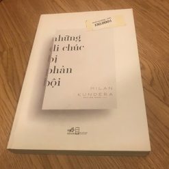 Những Di Chúc Bị Phản Bội - Milan Kundera
