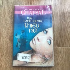 Hãy Canh Chừng Thiếu Nữ - Madeleine Chapsal