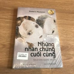 Những Nhân Chứng Cuối Cùng - Svetlana Alexievich