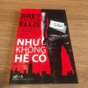 Như Không Hề Có - Bret Easton Ellis