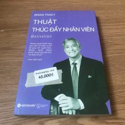 Thuật Thúc Đẩy Nhân Viên - Brian Tracy