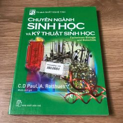 Tủ Sách Nhất Nghệ Tinh: Chuyên Ngành Sinh Học Và Kỹ Thuật Sinh Học - C.D Paul, A.Rotthues