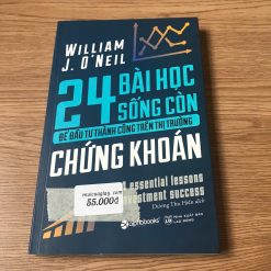 24 Bài Học Sống Còn Để Đầu Tư Thành Công Trên Thị Trường Chứng Khoán - William J. O'Neil