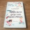 Cẩm Nang Cho Cha Mẹ Bận Rộn: 100 Cách Giúp Con Hạnh Phúc - Dr Timothy Sharp