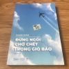 Đừng Ngồi Chờ Chết Trong Gió Bão - Giang Minh