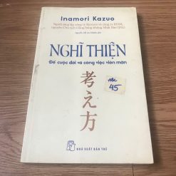 Nghĩ Thiện - Để Cuộc Đời Và Công Việc Viên Mãn - Inamori Kazuo