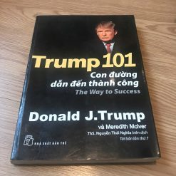Trump 101: Con Đường Dẫn Đến Thành Công - Donald J. Trump, Meredith Mclver