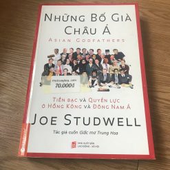 Những Bố Già Châu Á: Tiền Bạc Và Quyền Lực Ở Hồng Kông Và Đông Nam Á - Joe Studwell