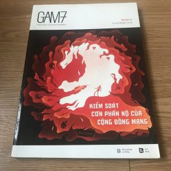 GAM7 Book No.15: Social Media Crisis (Kiểm Soát Cơn Phẫn Nộ Của Cộng Đồng Mạng) - Nhiều Tác Giả