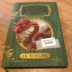 Sinh Vật Huyền Bí Và Nơi Tìm Ra Chúng - J. K. Rowling