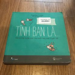 Tình Bạn Là…500 Bí Kíp Hoàn Hảo Cho Một Tình Bạn Tuyệt Vời - Lisa Swerling , Ralph Lazar, Nhóm HSC