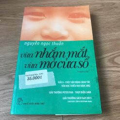 Vừa Nhắm Mắt Vừa Mở Cửa Sổ (Bìa Lục) - Nguyễn Ngọc Thuần