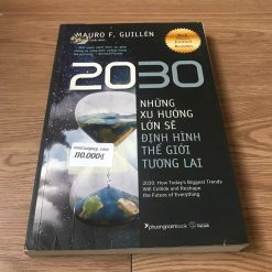 2030: Những Xu Hướng Lớn Sẽ Định Hình Thế Giới Tương Lai - Mauro F. Guillén