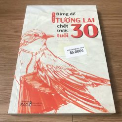 Đừng Để Tương Lai Chết Trước Tuổi 30 - Lã Bạch