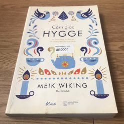 Cảm Giác Hygge: Về Ánh Sáng, Sự Ấm Áp Và Những Điều Bí Mật Khác - Meik Wiking