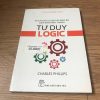 Tư Duy Đúng Cách: Tư Duy Logic - Charles Phillips