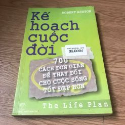 Kế Hoạch Cuộc Đời: 700 Cách Đơn Giản Để Thay Đổi Cho Cuộc Sống Tốt Đẹp Hơn - Robert Ashton