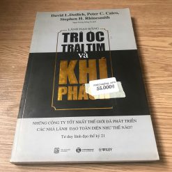 Lãnh Đạo Bằng Trí Óc, Trái Tim Và Khí Phách - Davif L.Dotlich, Peter C.Cairo, Stephen H.Rhinesmith