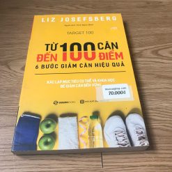 Từ 100 Cân Đến 100 Điểm: 6 Bước Giảm Cân Hiệu Quả - Liz Josefsberg