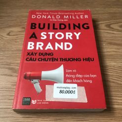 Building A Story Brand: Xây Dựng Câu Chuyện Thương Hiệu - Donald Miller