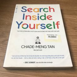 Search Inside Yourself: Tạo Ra Lợi Nhuận Vượt Qua Đại Dương Và Thay Đổi Thế Giới - Chade-Meng Tan