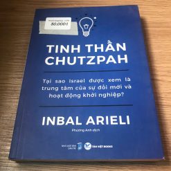 Tinh Thần Chutzpah: Tại Sao Israel Được Xem Là Trung Tâm Của Sự Đổi Mới Và Hoạt Động Khởi Nghiệp? - Inbal Arieli