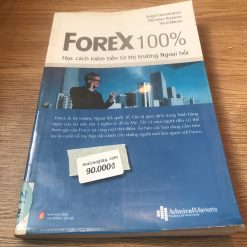 Forex 100% - Học Cách Kiếm Tiền Từ Thị Trường Ngoại Hối - Nhiều Tác Giả