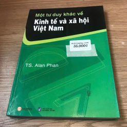 Một Tư Duy Khác Về Kinh Tế Và Xã Hội Việt Nam - Alan Phan