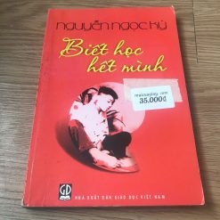 Biết Học Hết Mình - Nguyễn Ngọc Ký